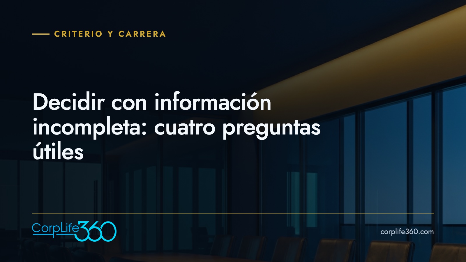 Decidir con información incompleta: cuatro preguntas útiles