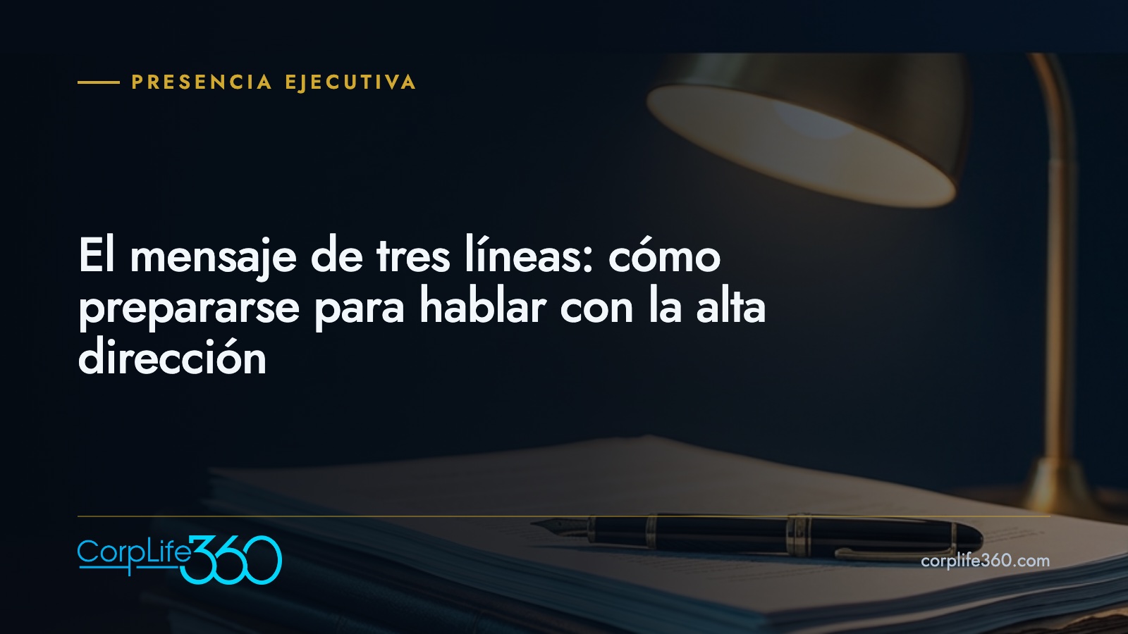 El mensaje de tres líneas: cómo prepararse para hablar con la alta dirección